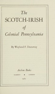 Cover of The Scotch-Irish of colonial Pennsylvania by Wayland Fuller Dunaway