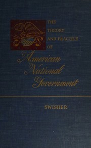 Front cover of The theory and practice of American National Government by Carl Brent Swisher
