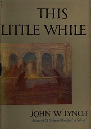 Cover of This little while by Lynch, John W.