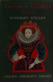 Front cover of The Queen Elizabeth Story by Rosemary Sutcliff