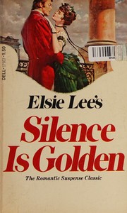 Front cover of Silence is golden by Elsie Lee