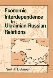 Front cover of Economic interdependence in Ukrainian-Russian relations by Paul J. D'Anieri