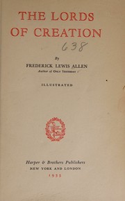 Front cover of The lords of creation by Frederick Lewis Allen