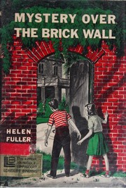 Cover of Mystery over the brick wall by Helen Fuller Orton