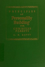 Front cover of Principles of personality building for Christian parents by C. B. Eavey