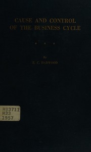 Front cover of Cause and control of the business cycle by E. C. Harwood