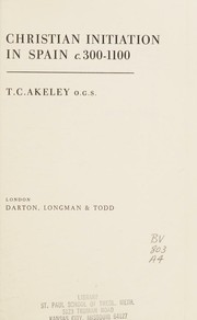 Front cover of Christian initiation in Spain, c. 300-1100 by T. C. Akeley