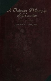 Front cover of A Christian philosophy of education by Gordon Haddon Clark