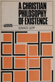 Cover of A Christian philosophy of existence by Lepp, Ignace