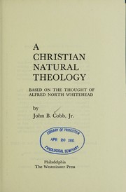 Front cover of A Christian natural theology, based on the thought of Alfred North Whitehead by John B. Cobb Jr.