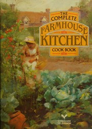 Front cover of The complete farmhouse kitchen cookbook by Mary Watts