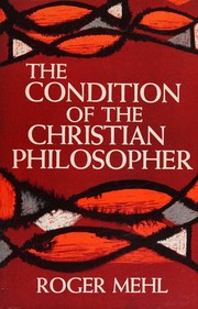 Front cover of The condition of the Christian philosopher by Roger Mehl