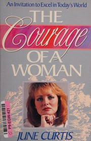 Front cover of The courage of a woman by June Curtis