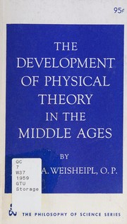 Cover of The development of physical theory in the Middle Ages by James A. Weisheipl