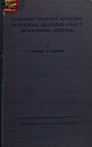 Cover of Economic factors affecting industrial relations policy in national defense by Sumner H. Slichter