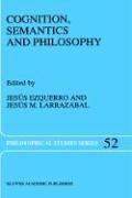 Front cover of Cognition, semantics, and philosophy by International Colloquium on Cognitive Science (1st 1989 San Sebastián, Spain)
