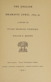 Front cover of The English dramatic lyric, 1603-42 by William R. Bowden