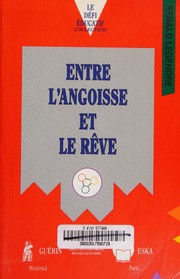 Front cover of Entre l'angoisse et le rêve by Renald Legendre