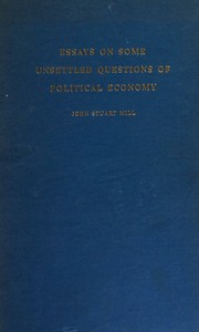 Front cover of Essays on Some Unsettled Questions of Political Economy by John Stuart Mill