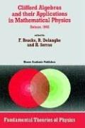 Cover of Clifford algebras and their applications in mathematical physics by F. Brackx
