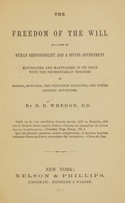 Cover of The freedom of the will as a basis of human responsibility and a divine government by D. D. Whedon