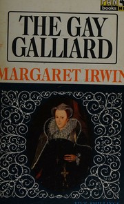 Front cover of The gay galliard by Margaret Irwin