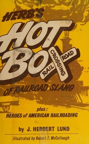 Front cover of Herb's hot box of railroad slang, plus Heroes of American railroading by John Herbert Lund