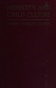 Front cover of Heredity and Child Culture by Henry Dwight Chapin
