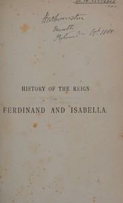 Cover of History of the reign of Ferdinand and Isabella, the Catholic by William Hickling Prescott