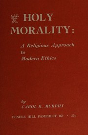 Cover of Holy morality: a religious approach to modern ethics by Carol R. Murphy