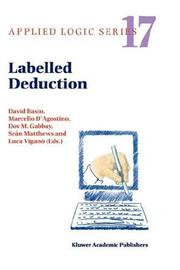 Cover of Labelled Deduction (APPLIED LOGIC SERIES Volume 17) by Sean Matthews (Editor)