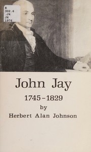 Cover of John Jay, 1745-1829 by Herbert Alan Johnson