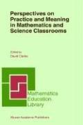 Front cover of Perspectives on Practice and Meaning in Mathematics and Science Classrooms (Mathematics Education Library) by D. Clarke
