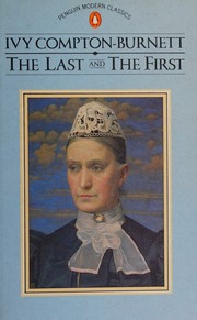 Cover of The last and the first by Ivy Compton-Burnett