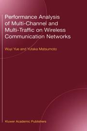 Front cover of Performance analysis of multi-channel and multi-traffic on wireless communication networks by Wuyi Yue