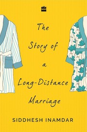 Front cover of The Story Of A Long Distance Marriage by Siddhesh Inamdar