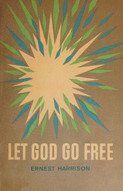 Cover of Let God go free by Ernest Wilfrid Harrison