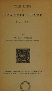 Cover of The life of Francis Place, 1771-1854 by Graham Wallas