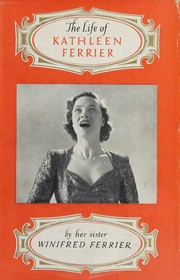 Front cover of The life of Kathleen Ferrier by Winifred Ferrier