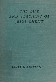Cover of The life and teaching of Jesus Christ by James Stuart Stewart