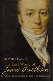 Front cover of The lost world of James Smithson by Heather P. Ewing