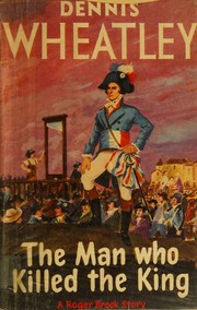 Front cover of The man who killed the King by Dennis Wheatley