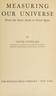 Cover of Measuring our universe from the inner atom to outer space by Oliver Justin Lee