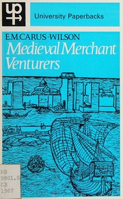 Cover of Medieval merchant venturers by E. M. Carus-Wilson