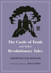 Cover of Castle of Truth and Other Revolutionary Tales by Hermynia Zur Mühlen