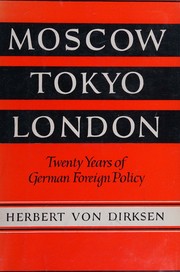 Front cover of Moscow, Tokyo, London by Herbert von Dirksen