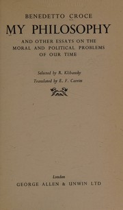 Front cover of My philosophy, and other essays on the moral and political problems of our time by Benedetto Croce