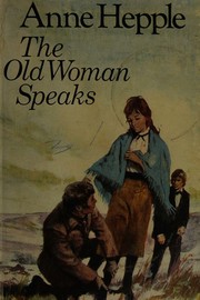 Front cover of The Old Woman Speaks by Anne Hepple