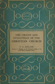 Front cover of The origin and evolution of the Christian Church by T. G. Jalland