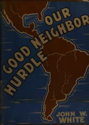 Front cover of Our good neighbor hurdle by John W. White